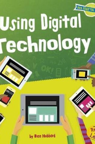 Cover of Using Digital Technology (Our Digital Planet)