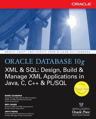 Book cover for Oracle Database 10g XML & SQL: Design, Build, & Manage XML Applications in Java, C, C++, & PL/SQL