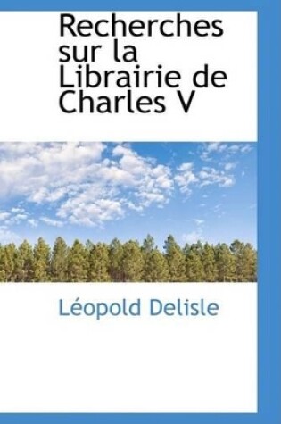 Cover of Recherches Sur La Librairie de Charles V