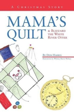 Cover of Mama's Quilt & Blizzard the White River Otter