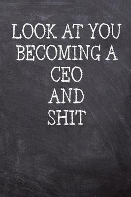 Book cover for Look At You Becoming A CEO And Shit