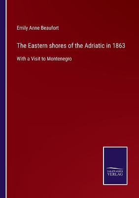 Book cover for The Eastern shores of the Adriatic in 1863