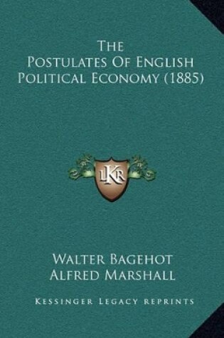 Cover of The Postulates of English Political Economy (1885)