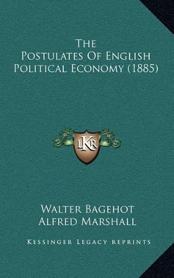 Book cover for The Postulates of English Political Economy (1885)