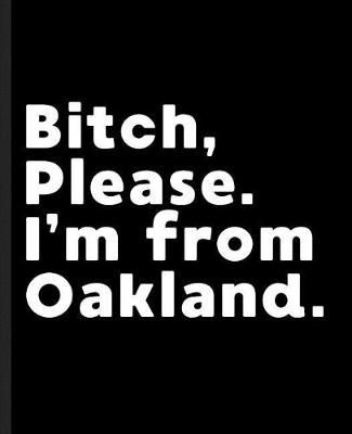 Book cover for Bitch, Please. I'm From Oakland.