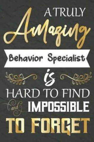 Cover of A Truly Amazing Behavior Specialist Is Hard To Find And impossible To Forget