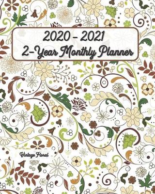 Book cover for 2020 - 2021 Vintage Floral 2-Year Planner 8x10