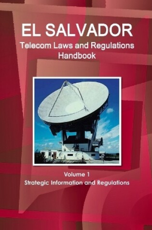 Cover of El Salvador Telecom Laws and Regulations Handbook Volume 1 Strategic Information and Regulations