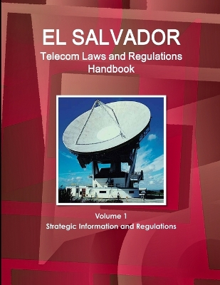 Book cover for El Salvador Telecom Laws and Regulations Handbook Volume 1 Strategic Information and Regulations