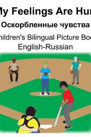 Cover of English-Russian My Feelings Are Hurt/&#1054;&#1089;&#1082;&#1086;&#1088;&#1073;&#1083;&#1077;&#1085;&#1085;&#1099;&#1077; &#1095;&#1091;&#1074;&#1089;&#1090;&#1074;&#1072; Children's Bilingual Picture Book