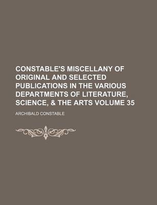 Book cover for Constable's Miscellany of Original and Selected Publications in the Various Departments of Literature, Science, & the Arts Volume 35