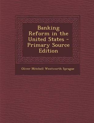 Book cover for Banking Reform in the United States - Primary Source Edition