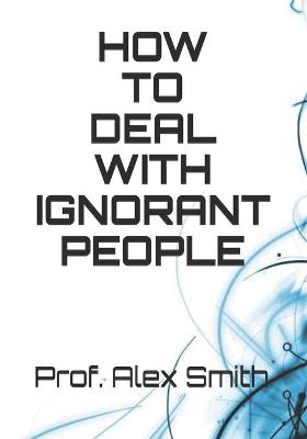 Book cover for How to Deal with Ignorant People