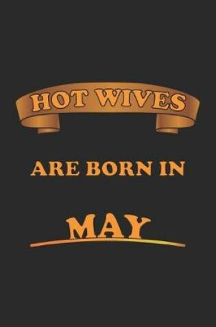 Cover of Hot Wives are born in May