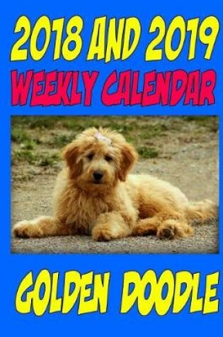 Cover of 2018 and 2019 Weekly Calendar Golden Doodle