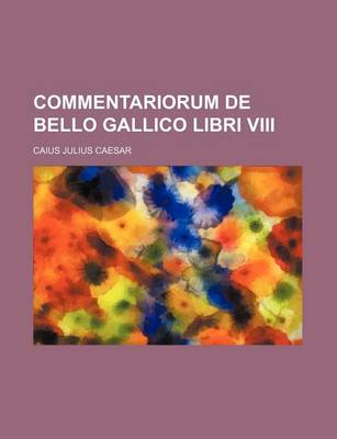 Book cover for Commentariorum de Bello Gallico Libri VIII
