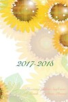 Book cover for 2017-2018 Blooming Yellow Sunflower 18 Month Academic Planner