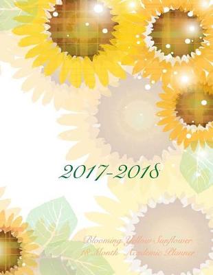 Book cover for 2017-2018 Blooming Yellow Sunflower 18 Month Academic Planner