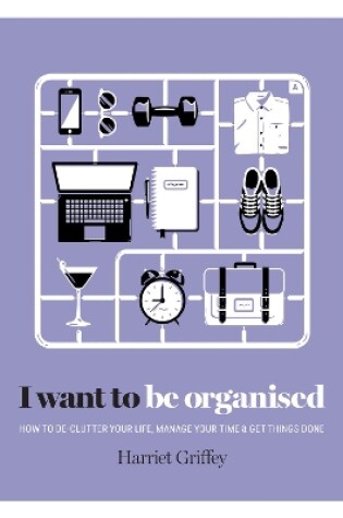 I Want to Be Organised