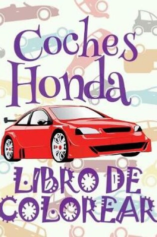 Cover of &#9996; Coches Honda &#9998; Libro de Colorear Carros Colorear Niños 10 Años &#9997; Libro de Colorear Niños