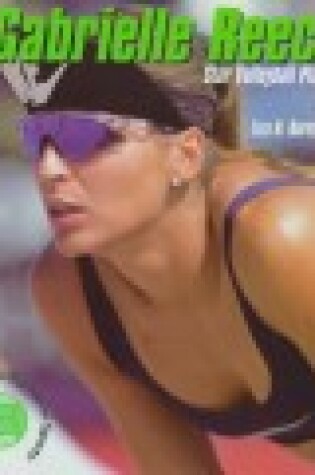 Cover of Gabrielle Reece, Star Volleyball Player (Burby, Liza N. Making Their Mark.)