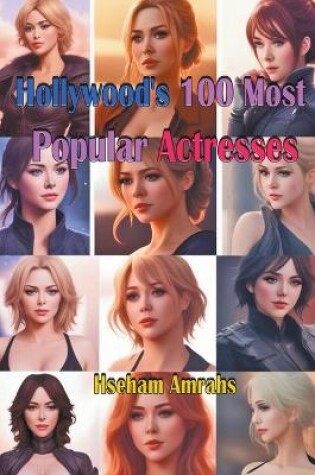 Cover of Hollywood's 100 Most Popular Actresses