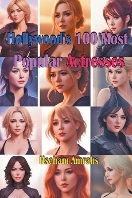 Book cover for Hollywood's 100 Most Popular Actresses