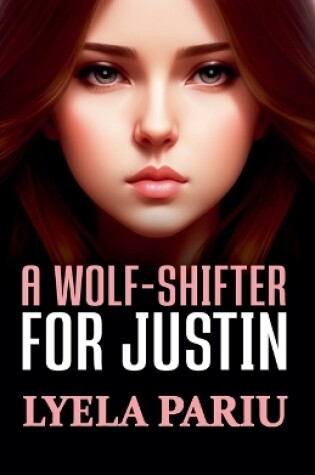 Cover of A Wolf-Shifter for Justin