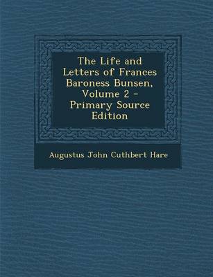 Book cover for The Life and Letters of Frances Baroness Bunsen, Volume 2