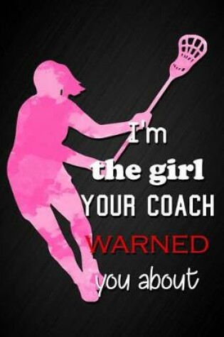 Cover of I'm the Girl Your Coach Warned You about