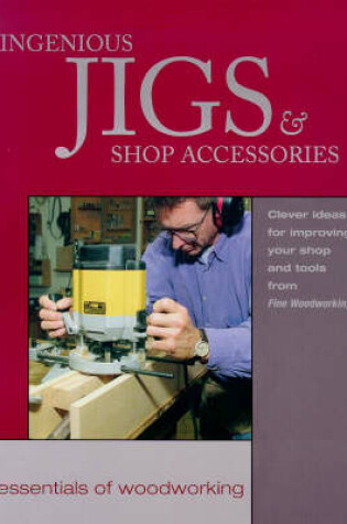 Cover of Ingenious Jigs and Shop Accessories