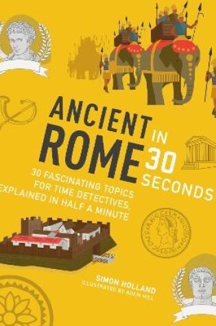 Cover of Ancient Rome in 30 Seconds