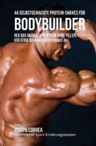 Cover of 44 Selbstgemachte Protein-Shakes fur Bodybuilder