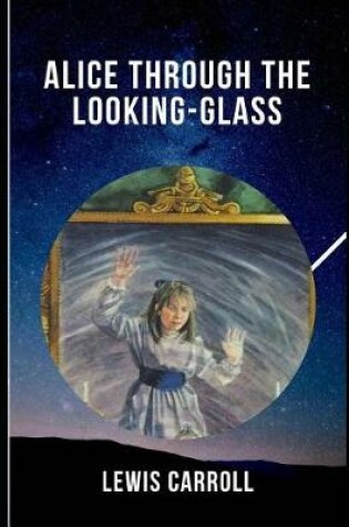 Cover of Alice Through the Looking-Glass (Annotated)