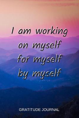 Book cover for I Am Working On Myself For Myself By Myself