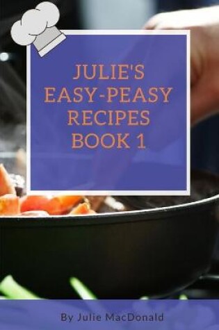 Cover of Julie's Easy-peasy Recipe's Book 1