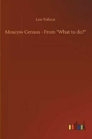 Cover of Moscow Census - From "What to do?"