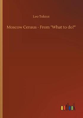 Book cover for Moscow Census - From "What to do?"