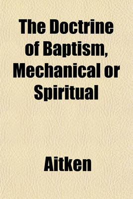 Book cover for The Doctrine of Baptism, Mechanical or Spiritual