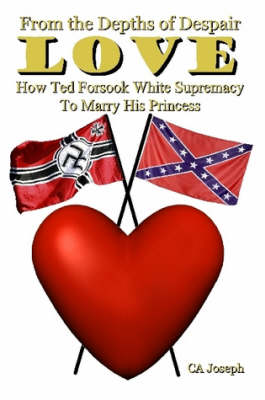 Book cover for From the Depths of Despair: Love: How Ted Forsook White Supremacy to Marry His Princess