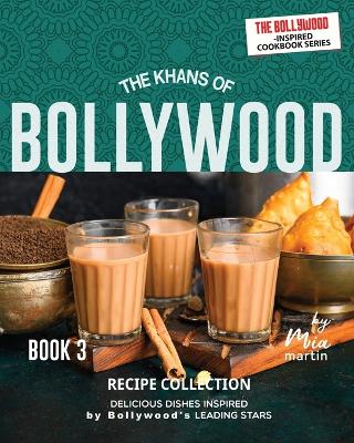 Cover of The Khans of Bollywood Recipe Collection - Book 3