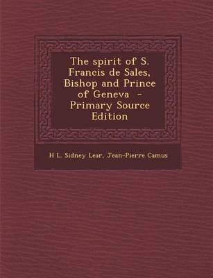 Book cover for The Spirit of S. Francis de Sales, Bishop and Prince of Geneva - Primary Source Edition