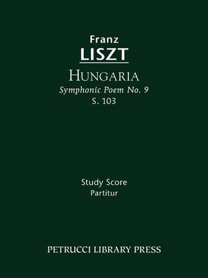 Book cover for Hungaria (Symphonic Poem No. 9), S. 103 - Study Score