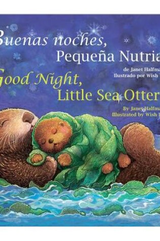 Cover of Buenas Noches, Pequena Nutria/Good Night, Little Sea Otter