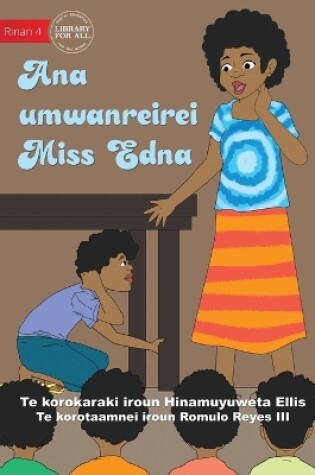 Cover of Miss Edna's Classroom - Ana umwanreirei Miss Edna (Te Kiribati)