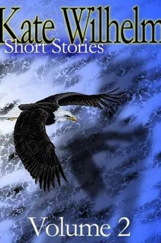 Cover of Kate Wilhelm Short Stories Volume 2