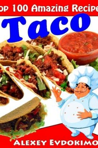 Cover of Top 100 Amazing Recipes Taco