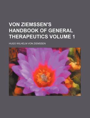 Book cover for Von Ziemssen's Handbook of General Therapeutics Volume 1