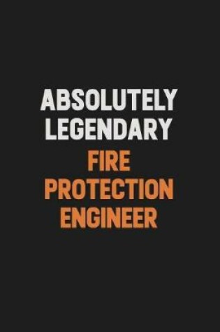 Cover of Absolutely Legendary Fire Protection Engineer