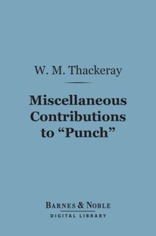 Cover of Miscellaneous Contributions to "Punch" (Barnes & Noble Digital Library)